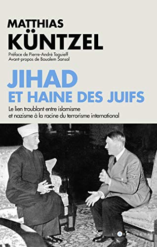 Jihad et haine des juifs : Le lien troublant entre islamisme et nazisme à la racine du terrorisme i by Matthias Küntzel