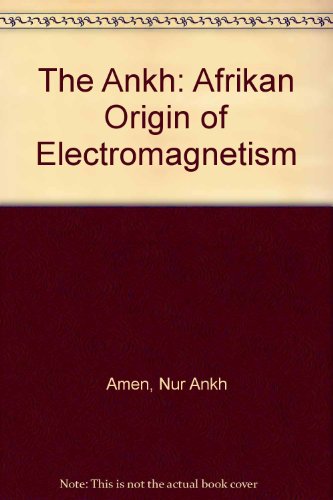 The Ankh: Afrikan Origin of Electromagnetism