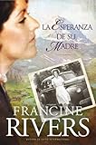 La esperanza de su madre (El legado de Marta) (Spanish Edition) by Francine Rivers