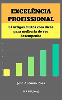 Livro Excelência Profissional: 51 artigos curtos com dicas para melhoria do seu desempenho