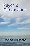 Psychic Dimensions by Donna DiPietro