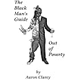The Black Man's Guide Out of Poverty: For Black Men Who Demand Better
