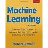 Machine Learning: A Journey from Beginner to Advanced Including Deep Learning, Scikit-learn and Tensorflow