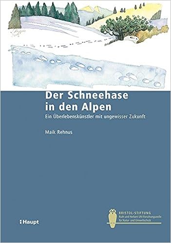 Der Schneehase In Den Alpen Ein Uberlebenskunstler Mit Ungewisser Zukunft Bristol Schriftenreihe Amazon De Maik Rehnus Bucher