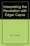 Interpreting the Revelation With Edgar Cayce by 