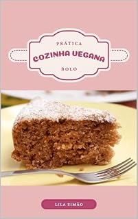Livro Cozinha Vegana Prática - Bolos: Culinária vegana simples