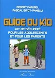 Le guide du kid : Kit de sécurité pour les adolescents et pour les parents by