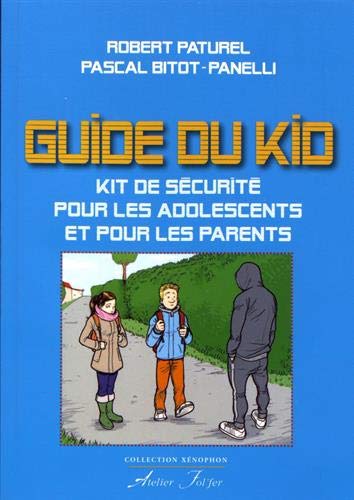 Le guide du kid : Kit de sécurité pour les adolescents et pour les parents by 