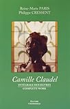 Camille Claudel : Intégrale des oeuvres by 