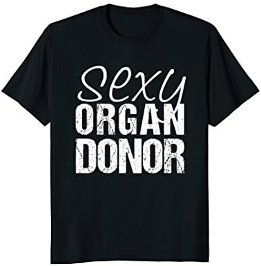 Organ Transplant Shirts | Sexy Organ Donor Shirt