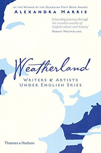 Weatherland: Writers & Artists Under English Skies by Harris, Alexandra (February 16, 2016) Hardcover