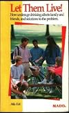 Let them live!: How underage drinking affects family and friends, and solutions to the problem