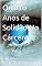 Livro Quatro Anos de Solidão No Cárcere: - (milagres Livro 1)