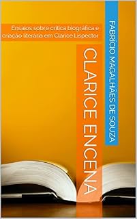 Livro Clarice encena: Ensaios sobre crítica biográfica e criação literária em Clarice Lispector