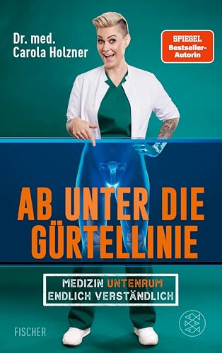 Ab unter die Gürtellinie: Medizin untenrum endlich verständlich | Doc Caro - Deutschlands bekannteste Notärztin klärt auf