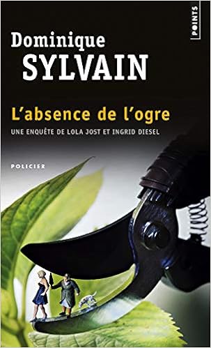 Amazon Fr L Absence De L Ogre Une Enquete De Lola Jost Et Ingrid Diesel Sylvain Dominique Livres