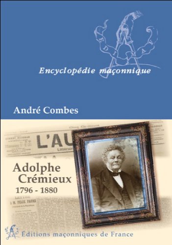 Adolphe Crémieux, 1796-1880
