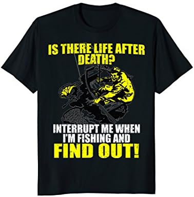 Funny Fishing Shirt Is There Life After Death Cool T-shirt