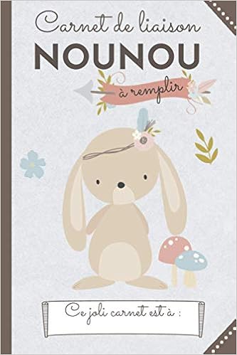 Carnet De Liaison Nounou Cahier De Transmission Assistante Maternelle Parents A Remplir Couverture Lapin Pour Effectuer Le Suivi De Bebe Ou De Et Faciliter Les Echanges French Edition