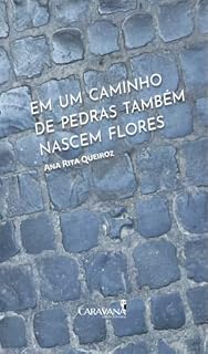 Livro EM UM CAMINHO DE PEDRAS TAMBÉM NASCEM FLORES
