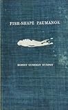 Front cover for the book Fish-shape Paumanok; nature and man on Long Island by Robert Cushman Murphy