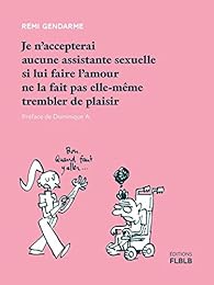 Je n'accepterai aucune assistante sexuelle si lui faire l'amour ne la fait pas elle-même trembler de plaisir