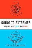 Going to Extremes: How Like Minds Unite and Divide