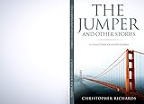 The Jumper And Other Stories: A Collection of Short Stories by CHRISTOPHER RICHARDS