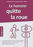 Le hamster quitte la roue: La voie vers la liberté financière et l'autosuffisance - gagner de l'ar by Christopher Klein, Jens Helbig
