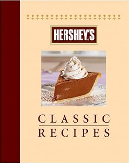 Hershey S Classic Recipes Classics Cookbooks Publications
