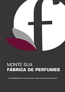 Livro Monte sua Fábrica de Perfumes: O Mercado Lucrativo dos Perfumes