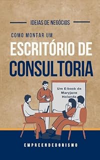 Livro Como montar uma empresa de Consultoria: Ideias de Negócios