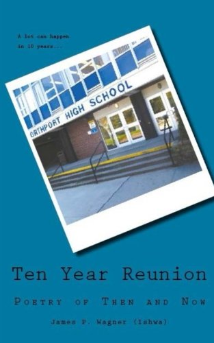 Ten Year Reunion: Poetry of Then and Now