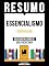 Livro Resumo - Essencialismo (Essentialism) - Baseado No Livro De Greg Mckeown