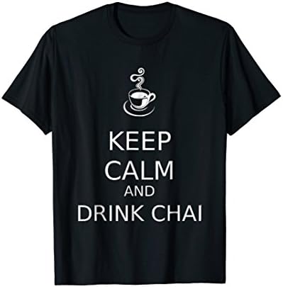 Keep Calm and Drink Chai Tea T Shirt
