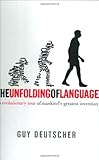The Unfolding of Language: An Evolutionary Tour of Mankind's Greatest Invention