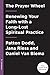 The Prayer Wheel: A Daily Guide to Renewing Your Faith with a Rediscovered Spiritual Practice