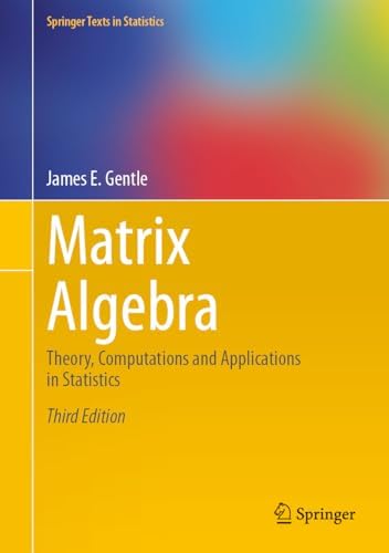 Matrix Algebra: Theory, Computations and Applications in