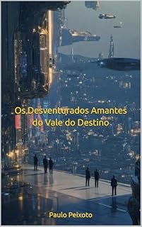 Livro Os Desventurados Amantes do Vale do Destino - Capítulo 1