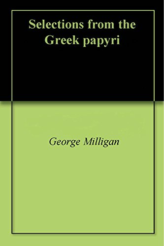 Selections from the Greek papyri by George Milligan