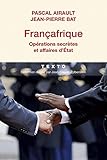Françafrique : Opérations secrètes et affaires d'Etat by 