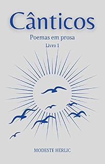 Livro Cânticos : Poemas em prosa sobre a vida interior.