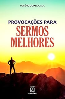 Livro Provocações para sermos melhores: A vida que provoca a fé e a fé que ilumina a vida