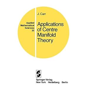 035: Applications of Centre Manifold Theory (Applied Mathematical Sciences)