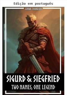 Livro Sigurd & Siegfried - Dois nomes, uma lenda (Mitos e lendas nórdicos)