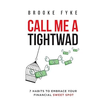 Call Me a Tightwad: 7 Habits to Embrace Your Financial Sweet Spot