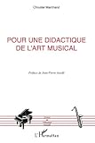 Pour une didactique de l'art musical (Sciences de l'éducation musicale) (French Edition) by Chrystel Marchand