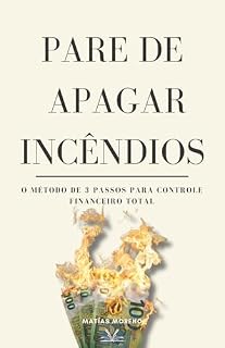 Livro Pare de Apagar Incêndios: O Método de 3 Passos para Controle Financeiro Total