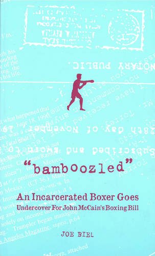 Bamboozled: An Incarcerated Boxer Goes Undercover For John McCain's Boxing Bill (Real World)