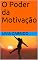 Livro O Poder da Motivação